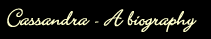 Cassandra - A biography